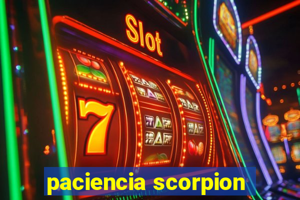 paciencia scorpion